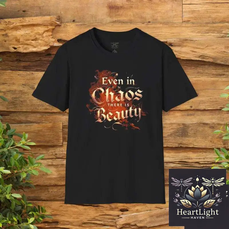 Even in Chaos There is Beauty T-Shirt – Inspirational & Motivational Graphic Tee - XS / Black - T-Shirt