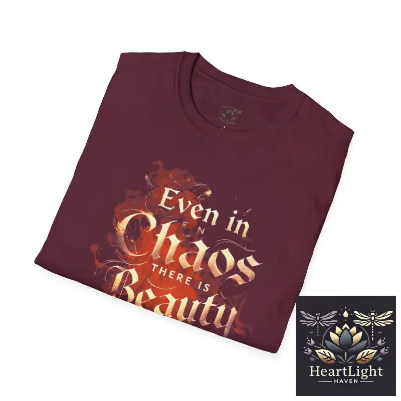 Even in Chaos There is Beauty T-Shirt – Inspirational & Motivational Graphic Tee - T-Shirt