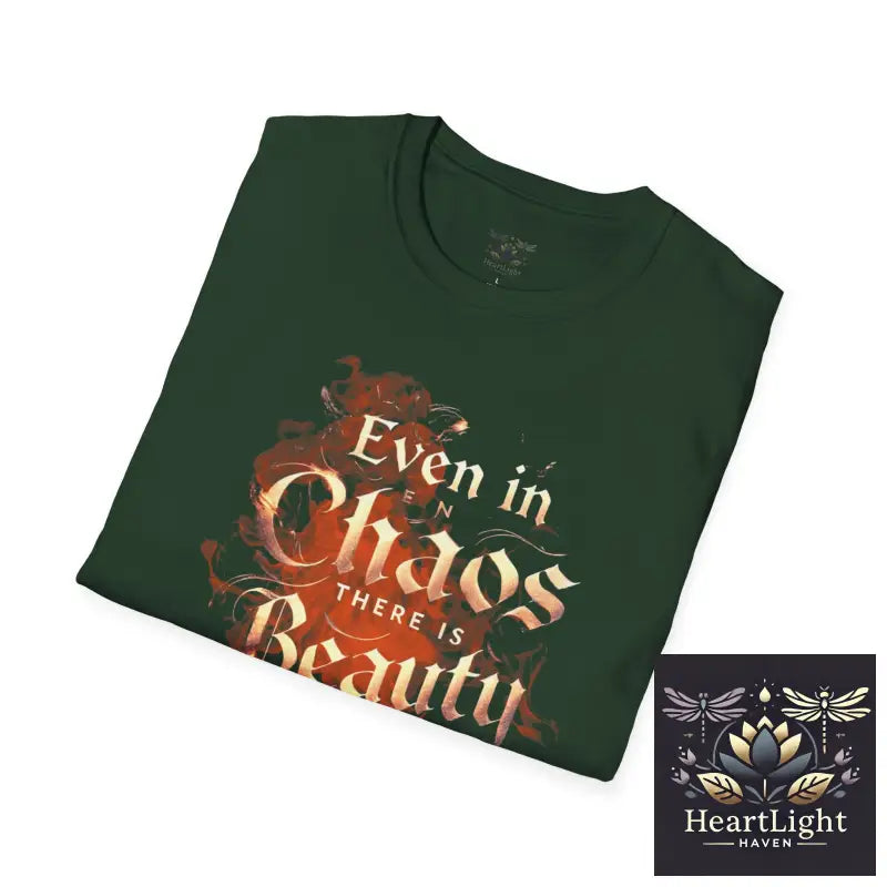 Even in Chaos There is Beauty T-Shirt – Inspirational & Motivational Graphic Tee - T-Shirt