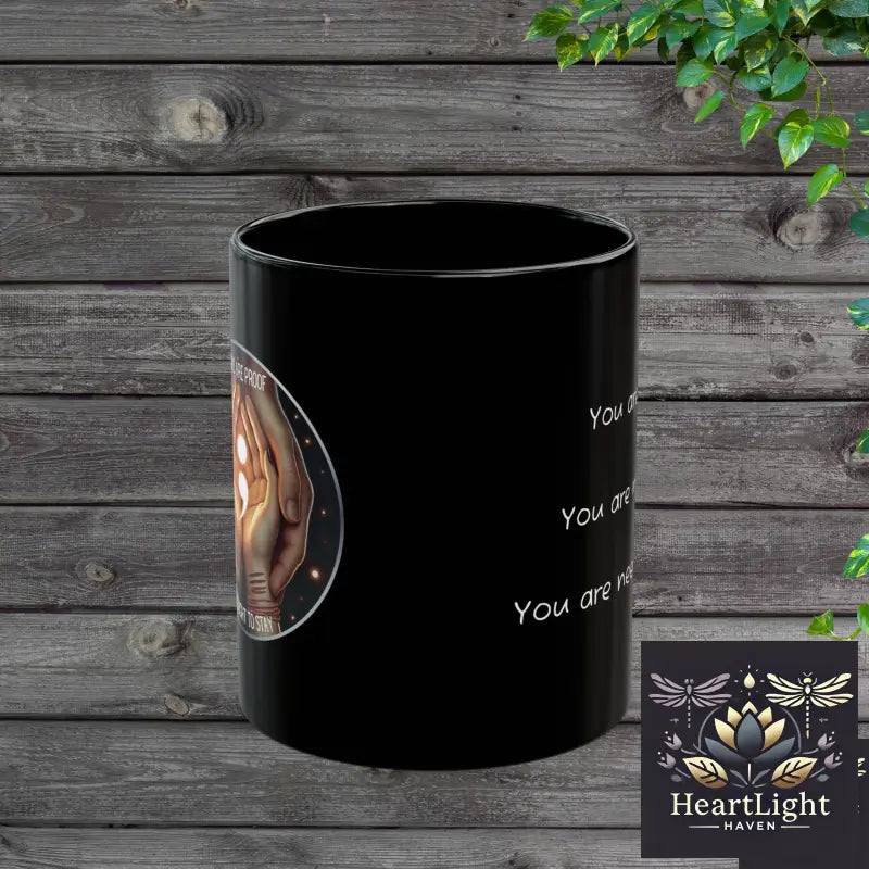 Inspirational Black Mug – “You Are Strong You Are Not Alone You Are Needed Here” 11oz - 11oz - Mug