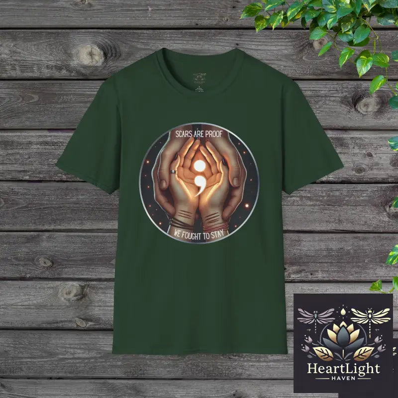 Scars are proof- We fought to stay-Support & Suicide Prevention Awareness Tee - S / Forest Green - T-Shirt